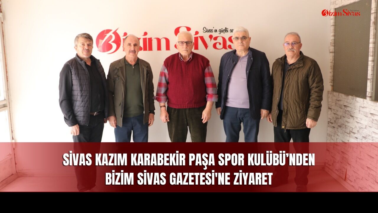 Sivas Kazım Karabekir Paşa Spor Kulübü’nden Bizim Sivas Gazetesi'ne Ziyaret