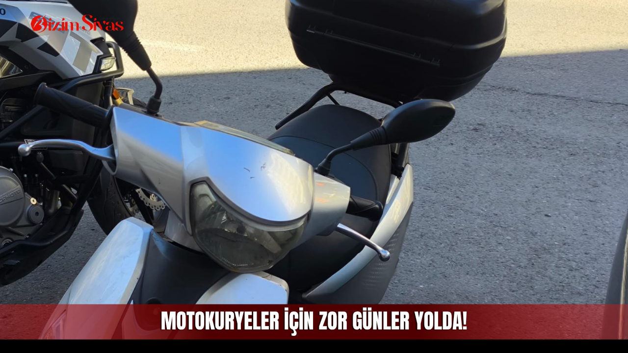 Motokuryeler için zor günler yolda!