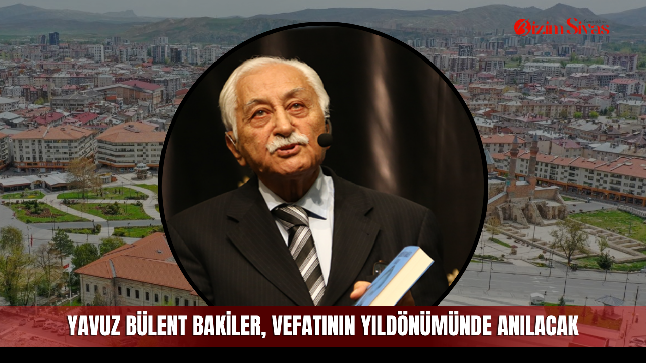 Yavuz Bülent Bakiler, vefatının yıldönümünde anılacak