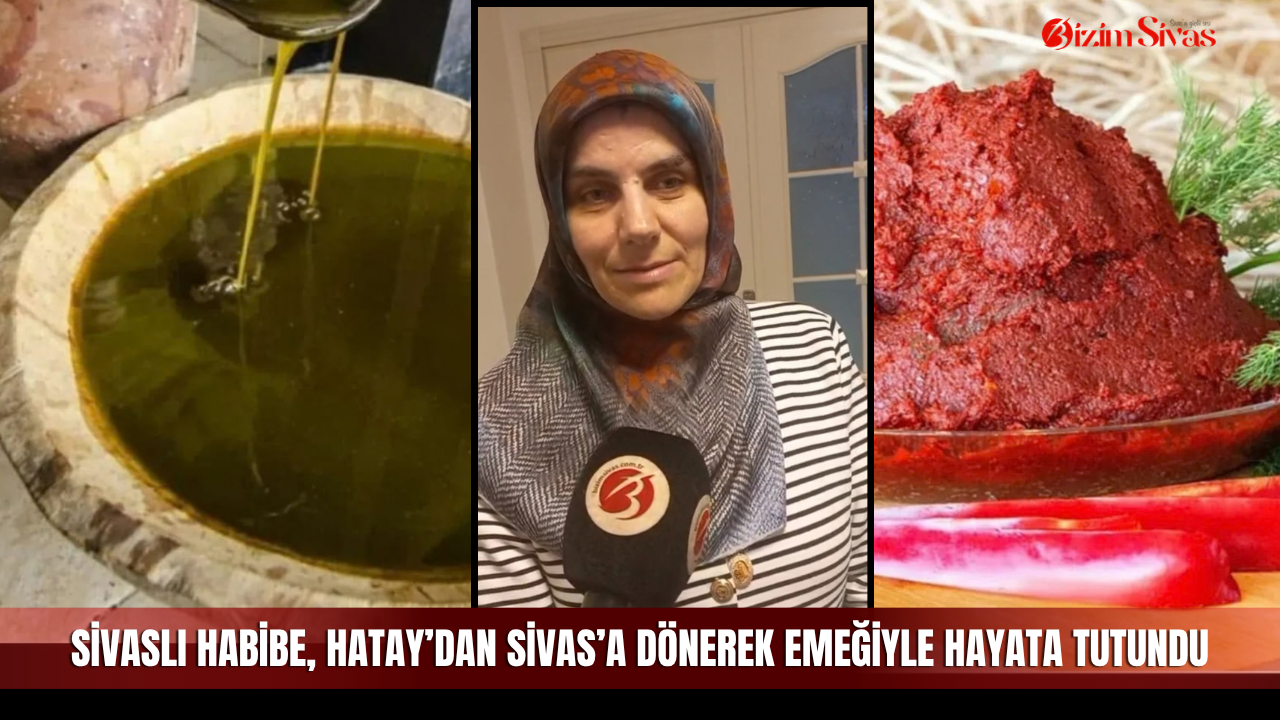 Sivaslı Habibe, Hatay’dan Sivas’a dönerek emeğiyle hayata tutundu