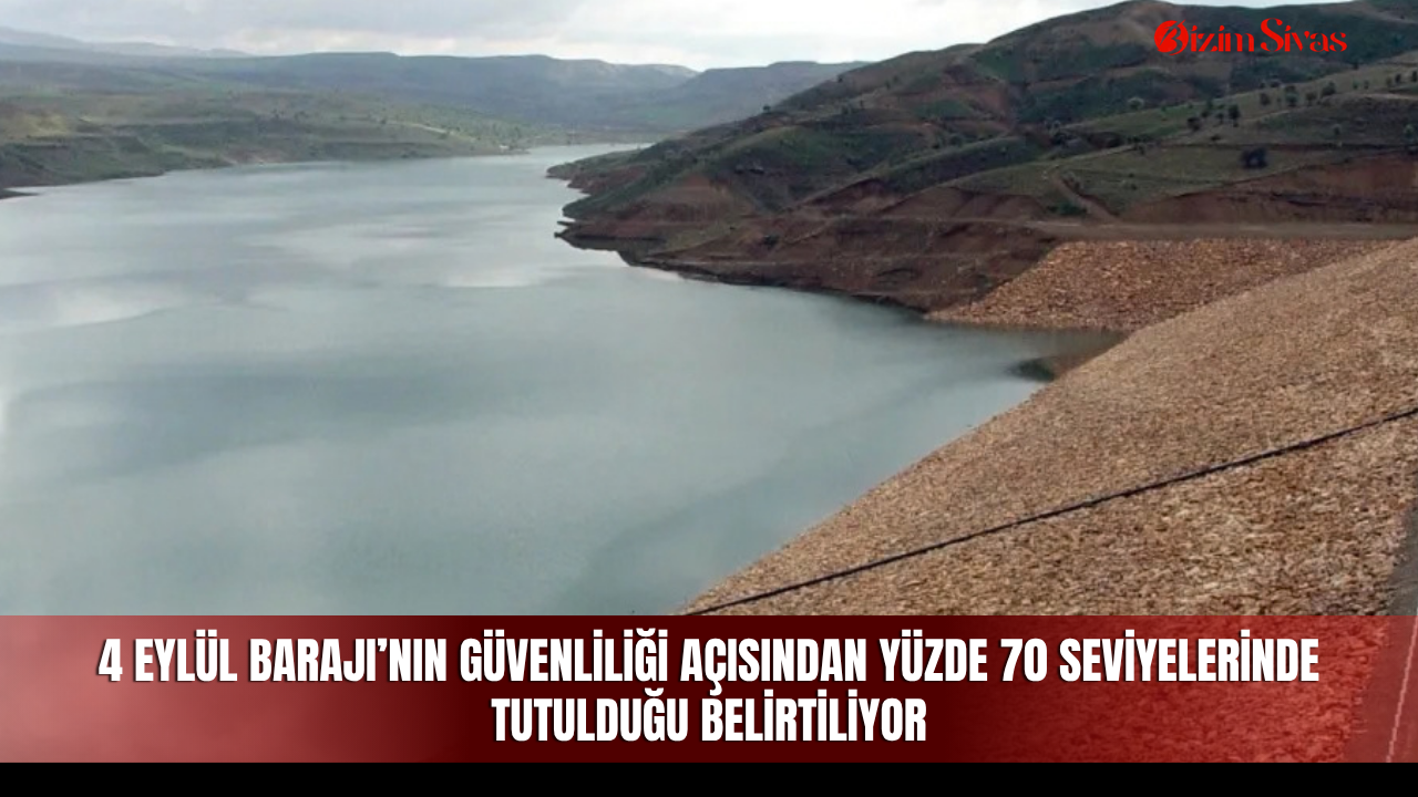 4 Eylül Barajı’nın güvenliliği açısından yüzde 70 seviyelerinde tutulduğu belirtiliyor