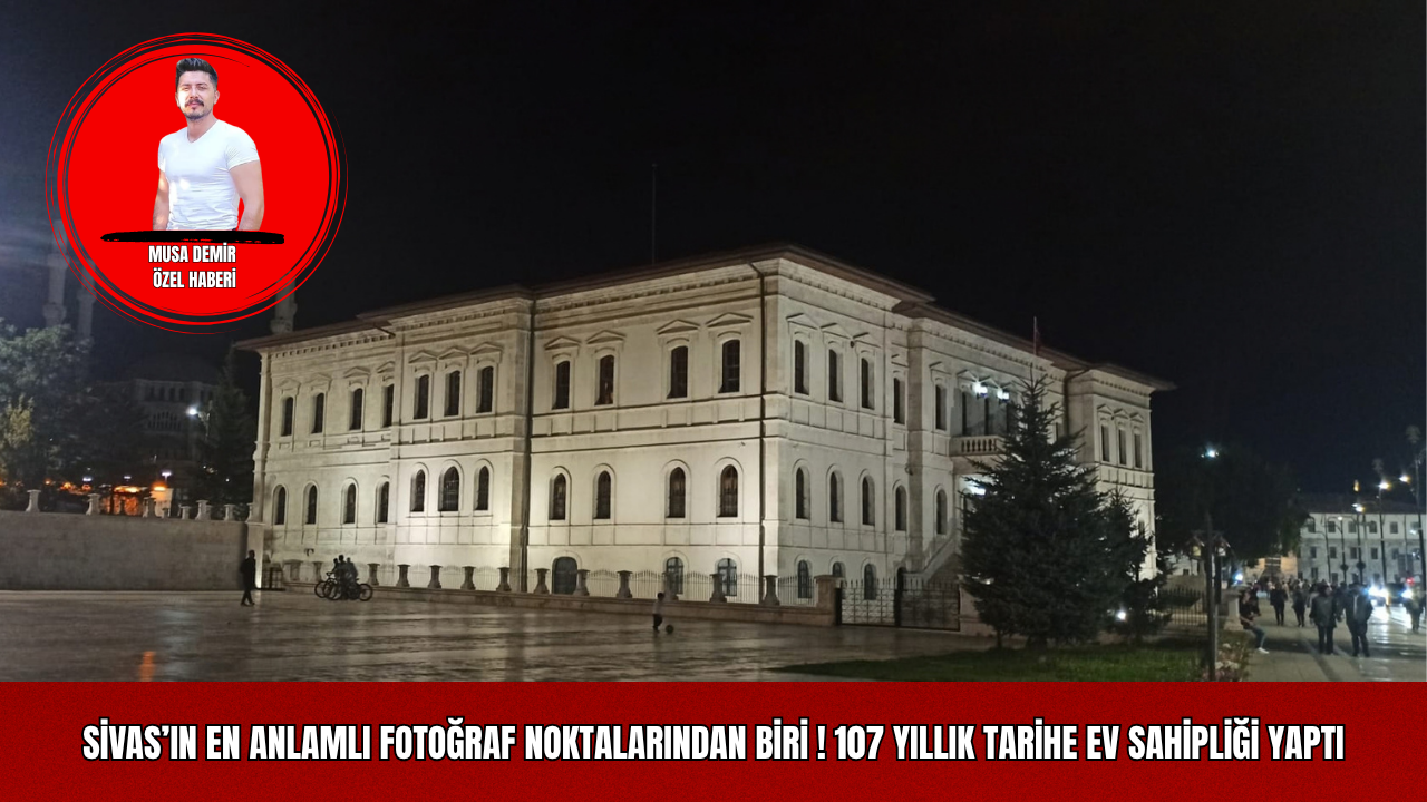 Sivas’ın En Anlamlı Fotoğraf Noktalarından Biri! 107 Yıllık Tarihe Ev Sahipliği Yaptı