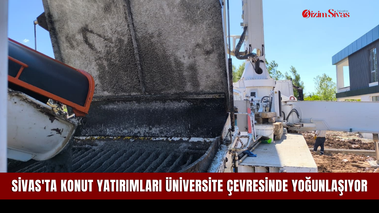 Sivas'ta Konut Yatırımları Üniversite Çevresinde Yoğunlaşıyo