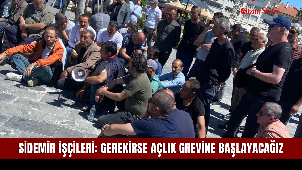 SİDEMİR işçileri: Gerekirse açlık grevine başlayacağız