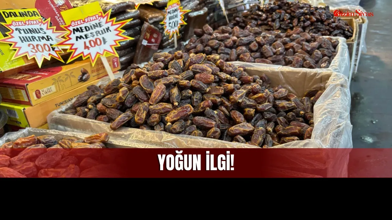 Sivas'ta Ramazan Ayı Alışveriş Listelerinin Baş Tacı Hurmaya İlgi!