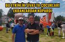 Bu etkinlik Sivas’ta çocukları ekranlardan kopardı
