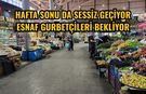 Hafta sonu da sessiz geçiyor esnaf gurbetçileri bekliyor