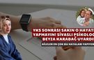 YKS Sonrası Sakın O Hatayı Yapmayın! Sivaslı Psikolog Beyza Karabağ Uyardı!