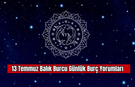 13 Temmuz Balık Burcu Günlük Burç Yorumları