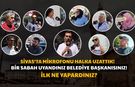 Belediye Başkanı Olsanız İlk Ne Yapardınız? Sivaslılar Cevapladı!
