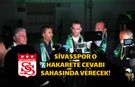 Sivasspor o hakarete cevabı sahasında verecek!