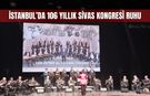 İstanbul’da 106 Yıllık Sivas Kongresi Ruhu