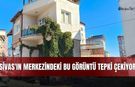 Sivas'ın merkezindeki bu görüntü tepki çekiyor