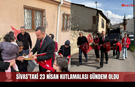 Sivas'ta 23 Nisan'da Farklı Bir Kutlama