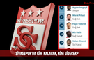 Sivasspor'da Kim Kalacak, Kim Gidecek?