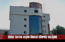 Sivas TSO’da Seçim Öncesi Sürpriz Gelişme