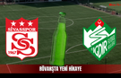 Sivasspor ve Iğdırspor Gazozuna Maçta Buluşuyor