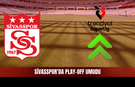 Sivasspor'da Play-off, İstanbulspor'da Ligde Kalma Umudu