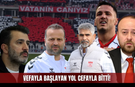 Vefayla Başlayan Yol Cefayla Bitti! Sivasspor’da Radikal Değişim Şart