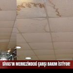 Sivas'ın Merkezindeki Çarşı Bakım İstiyor!