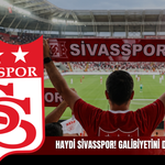 Haydi Sivasspor! Galibiyetini devam ettir
