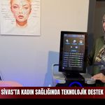 Sivas'ta kadın sağlığında teknolojik destek