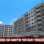 Sivas Eski Sanayi’de yeni siluet yükseldi!