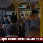 Sabah akşam aynı manzara! Nefes alacak yer kalmıyor