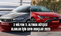 2 Milyon TL Altında Bütçesi Olanlar İçin Sıfır Araçlar 2025