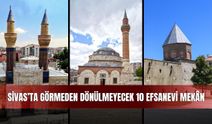 Tarih Kokan Şehir: Sivas’ta Görmeden Dönülmeyecek 10 Efsanevi Mekân