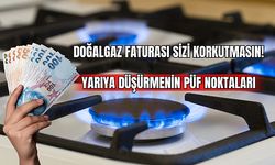 Doğalgaz Faturası Sizi Korkutmasın! Yarıya Düşürmenin Püf Noktaları 