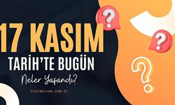 Dünya ve Türkiye'de 17 Kasım Günü Neler Yaşandı? Tarihte Bugün Neler Oldu?