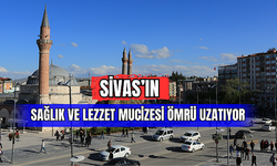 Sivas'ın Sağlık ve Lezzet Mucizesi Ömrü Uzatıyor 