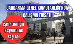 Jandarma Genel Komutanlığı'nda Çalışma Fırsatı İşçi Alımı İçin Başvurular Başladı 