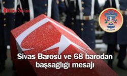 Sivas Barosu ve 68 barodan şehitlerimiz için başsağlığı mesajı