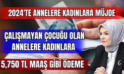 Müjde 2024'te Çalışmayan Çocuğu Olan Annelere Kadınlara 5,750 TL Sosyal Yardım