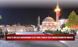 Sivas'ta Bir Halk Kahramanının İzleri Tarihe Tanıklık Eden Konağın Bilinmeyen Hikayesi