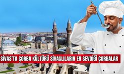  Sivas'ta Çorba Kültürü Sivaslıların En Sevdiği Çorbalar 