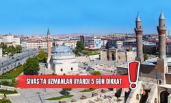 Sivas'ta Uzmanlar Uyardı 5 Gün Dikkat! 