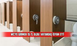 WC'YE GİRMEK 15 TL OLDU: VATANDAŞ İSYAN ETTİ 