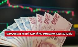 Bankalardan 15 Bin TL' si Olana Müjde! Bankalardan Rekor Faiz Getirisi 