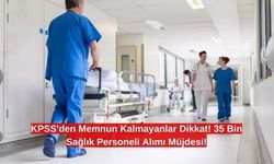 KPSS'den Memnun Kalmayanlar Dikkat! 35 Bin Sağlık Personeli Alımı Müjdesi!