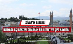 Sivas'ın Gururu Dünyada Eşi Benzeri Olmayan Bir Lezzet ve Şifa Kaynağı 