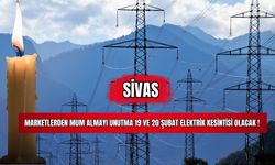 Sivas Marketlerden Mum Almayı Unutma 19 ve 20 Şubat Elektrik Kesintisi Olacak !  