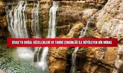 Sivas'ta Doğal Güzellikleri ve Tarihi Zenginliği ile Büyüleyen Bir Miras