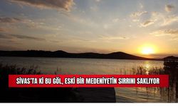 Sivas'ta ki Bu Göl, Eski Bir Medeniyetin Sırrını Saklıyor 