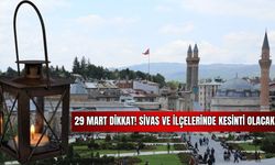 29 Mart Dikkat! Sivas ve İlçelerinde Kesinti̇ Olacak  
