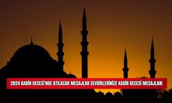 2024 Kadir Gecesi'nde Atılacak Mesajlar Sevdiklerinize Kadir Gecesi Mesajları 