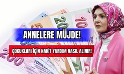 Annelere Müjde! Çocukları İçin Nakit Yardım Nasıl Alınır! 