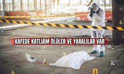 Kafede katliam Ölüler ve Yaralılar Var